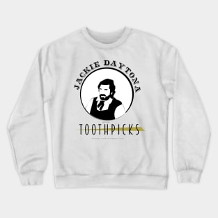 Jackie Daytona Brand Toothpicks Crewneck Sweatshirt